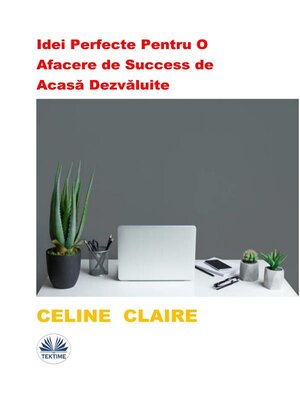 cover image of Idei Perfecte Pentru O Afacere De Success De Acasă Dezvăluite